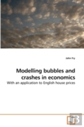 Modelling Bubbles And Crashes In Economi