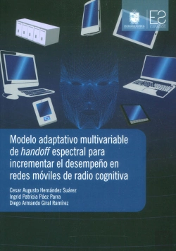 Bertrand.pt - Modelo Adaptativo Multivariable De Handoff Espectral Para Incrementar El Desempeño En Redes Móviles De Radio Cognitiva