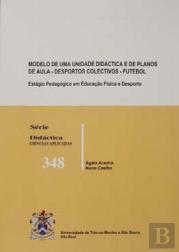 Modelo de uma Unidade Didáctica e de Planos de Aula - Desportos colectivos futebol