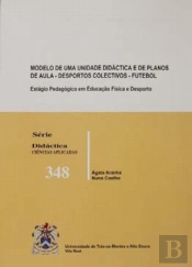 Modelo de uma Unidade Didáctica e de Planos de Aula - Desportos colectivos futebol