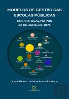 Modelos de Gestão das Escolas Públicas em Portugal no Pós 25 de Abril de 1974