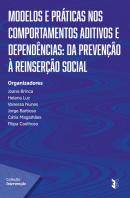 Modelos e Práticas nos Comportamentos Aditivos e Dependências: Da Prevenção à Reinserção Social