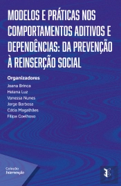Modelos e Práticas nos Comportamentos Aditivos e Dependências: Da Prevenção à Reinserção Social