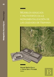 Modelos Edilicios Y Prototipos En La Monumentalización De Las Ciudades De Hispania