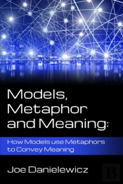 Models, Metaphor And Meaning