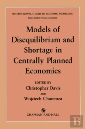 Models Of Disequilibrium And Shortage In Centrally Planned Economies