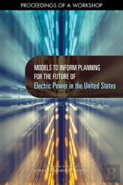 Models To Inform Planning For The Future Of Electric Power In The United States