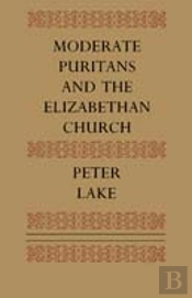 Moderate Puritans And The Elizabethan Church
