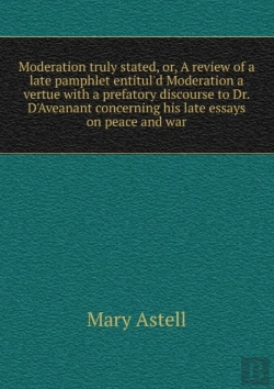 Bertrand.pt - Moderation Truly Stated Or, A Review Of A Late Pamphlet Entitul'D Moderation A Vertue