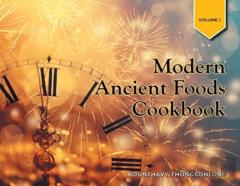 Modern Ancient Foods Cookbook