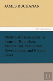 Modern Atheism Under Its Forms Of Pantheism, Materialism, Secularism, Development, And Natural Laws