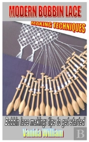 Modern Bobbin Lace Making Techniques