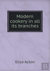 Modern Cookery In All Its Branches