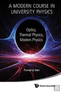 Bertrand.pt - Modern Course In University Physics, A: Optics, Thermal Physics, Modern Physics