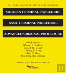 Modern Criminal Procedure, Basic Criminal Procedure, And Advanced Criminal Procedure, 2021 Supplement
