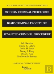 Modern Criminal Procedure, Basic Criminal Procedure, And Advanced Criminal Procedure, 2021 Supplement