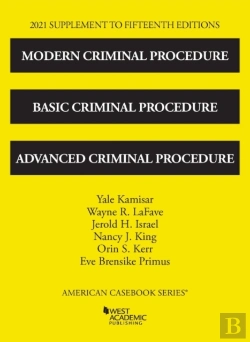 Bertrand.pt - Modern Criminal Procedure, Basic Criminal Procedure, And Advanced Criminal Procedure, 2021 Supplement
