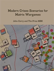 Modern Crises Scenarios For Matrix Wargames
