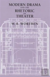 Modern Drama And The Rhetoric Of Theater
