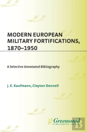 Modern European Military Fortifications, 1870-1950