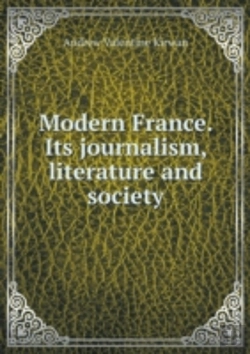 Bertrand.pt - Modern France. Its Journalism, Literature And Society
