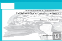 Modern German Midwifery, 1885â€“1960