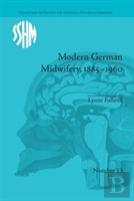 Modern German Midwifery, 1885â€“1960
