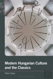 Modern Hungarian Culture And The Classics