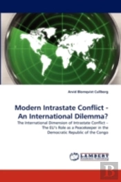 Modern Intrastate Conflict - An International Dilemma?