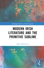 Modern Irish Literature And The Primitive Sublime
