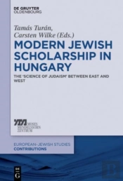 Modern Jewish Scholarship In Hungary