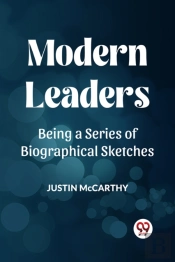 Modern Leadersbeing A Series Of Biographical Sketches (Edition2023)