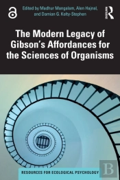 Modern Legacy Of Gibson'S Affordances For The Sciences Of Organisms