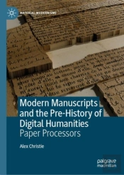 Modern Manuscripts And The Pre-History Of Digital Humanities