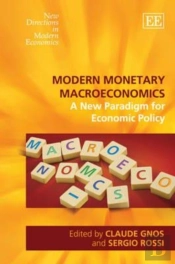 Modern Monetary Macroeconomics - A New Paradigm For Economic Policy