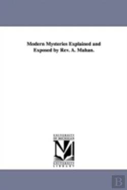 Bertrand.pt - Modern Mysteries Explained And Exposed By Rev. A. Mahan.