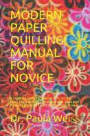 Modern Paper Quilling Manual For Novice