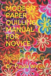Modern Paper Quilling Manual For Novice