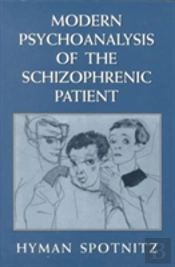 Modern Psychoanalysis Of The Schizophrenic Patient