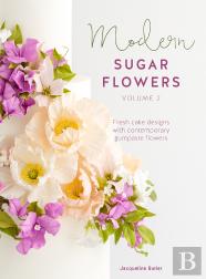 Modern Sugar Flowers Volume 2