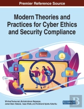 Modern Theories And Practices For Cyber Ethics And Security Compliance