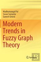 Modern Trends In Fuzzy Graph Theory
