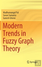 Modern Trends In Fuzzy Graph Theory