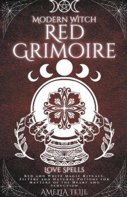 Bertrand.pt - Modern Witch Red Grimoire - Love Spells - Red And White Magic Rituals. Filters And Natural Potions For Matters Of The Heart And Seduction