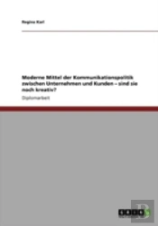 Moderne Mittel Der Kommunikationspolitik Zwischen Unternehmen Und Kunden Aã¢Â€Šâ¬' Sind Sie Noch Kreativ?