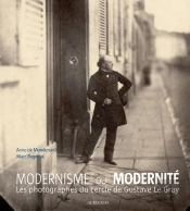 Moderne Ou Modernité ; Les Photographes Du Cercle De Gustave Le Gray