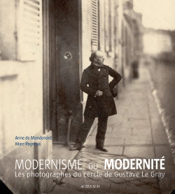Bertrand.pt - Moderne Ou Modernité ; Les Photographes Du Cercle De Gustave Le Gray