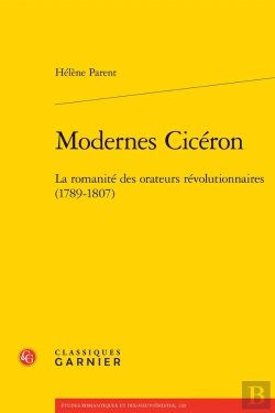Bertrand.pt - Modernes Cicéron : La Romanité Des Orateurs Révolutionnaires (1789-1807)