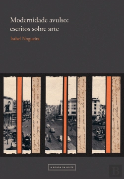 Bertrand.pt - Modernidade Avulso: Escritos Sobre Arte