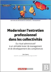 Moderniser L'Entretien Professionnel Dans Les Collectivités : Du Rituel Administratif À Un Véritable Levier De Management Et De Développement Des Compétences (6e Édition)